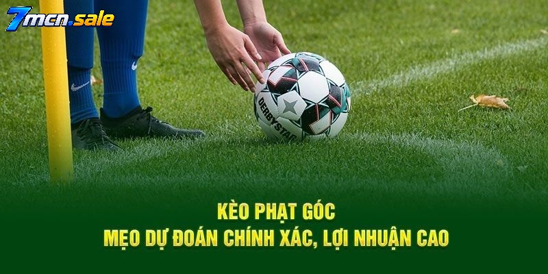 BÍ QUYẾT SOI KÈO PHẠT GÓC VÀ THẺ PHẠT (CORNER) CHUẨN XÁC VỚI DỮ LIỆU 7M