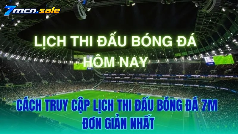 LỊCH THI ĐẤU BÓNG ĐÁ 7M LÀ GÌ?