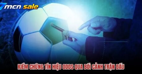 PHÂN TÍCH BIẾN ĐỘNG ODDS 7M BÍ QUYẾT ĐỌC DÒNG TIỀN VÀ BẮT BÀI 